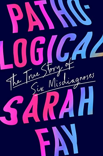 Book Pathological: The True Story of Six Misdiagnoses free