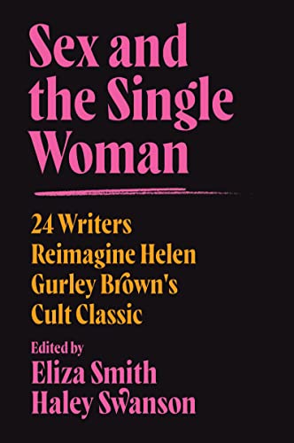 Book Sex and the Single Woman: 24 Writers Reimagine Helen Gurley Brown's Cult Classic free