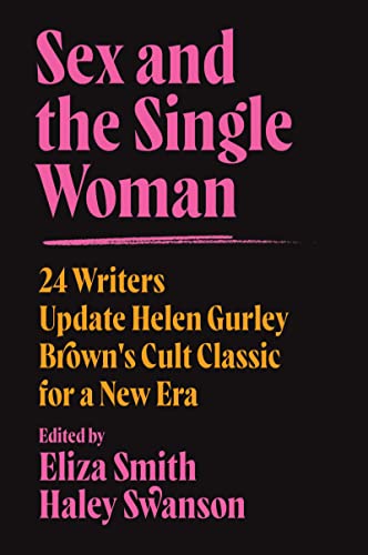 Book Sex and the Single Woman: 24 Writers Update Helen Gurley Brown's Cult Classic for a New Era free