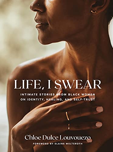 Book Life, I Swear: Intimate Stories from Black Women on Identity, Healing, and Self-Trust free