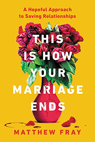 Book This Is How Your Marriage Ends: A Hopeful Approach to Saving Relationships free