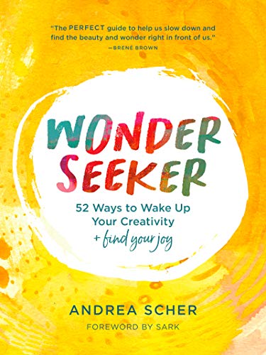 Book Wonder Seeker: 52 Ways to Wake Up Your Creativity and Find Your Joy free