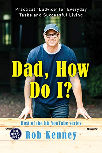 Book Dad, How Do I?: Practical "Dadvice" for Everyday Tasks and Successful Living free