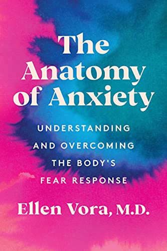 Book The Anatomy of Anxiety: Understanding and Overcoming the Body's Fear Response free