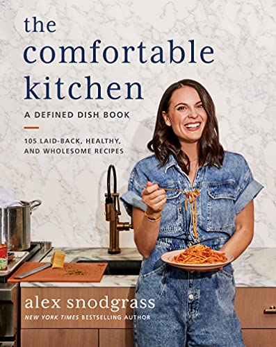 Book The Comfortable Kitchen: 105 Laid-Back, Healthy, and Wholesome Recipes (A Defined Dish Book) free