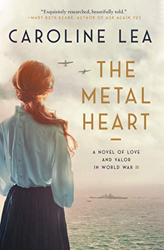 Book The Metal Heart: A Novel of Love and Valor in World War II free