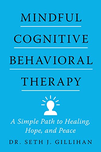 Book Mindful Cognitive Behavioral Therapy: A Simple Path to Healing, Hope, and Peace free