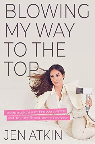 Book Blowing My Way to the Top: How to Break the Rules, Find Your Purpose, and Create the Life and Career You Deserve free