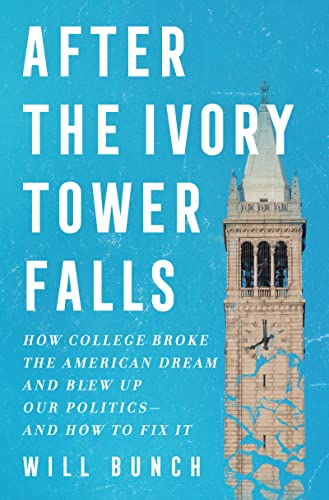 Book After the Ivory Tower Falls: How College Broke the American Dream and Blew Up Our Politics―and How to Fix It free