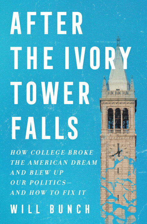 Book After the Ivory Tower Falls: How College Broke the American Dream and Blew Up Our Politics—and How to Fix It free
