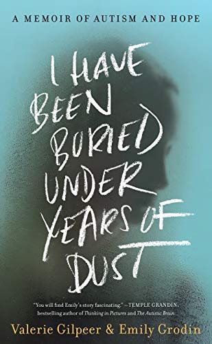 Book I Have Been Buried Under Years of Dust: A Memoir of Autism and Hope free
