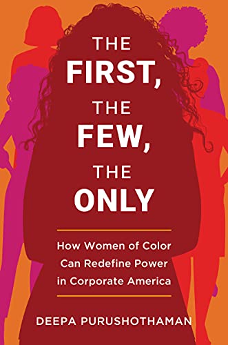 Book The First, the Few, the Only: How Women of Color Can Redefine Power in Corporate America free