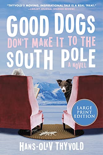Book Good Dogs Don't Make It to the South Pole: A Novel free