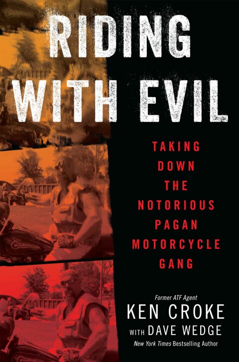 Book Riding with Evil: Taking Down the Notorious Pagan Motorcycle Gang free
