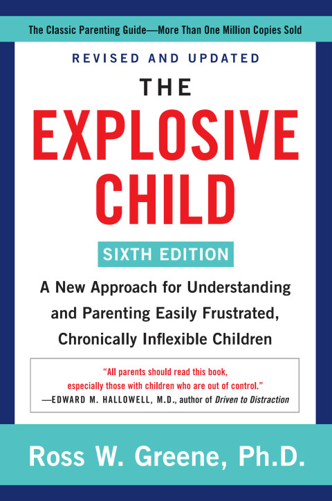 Book The Explosive Child [Sixth Edition]: A New Approach for Understanding and Parenting Easily Frustrated, Chronically Inflexible Children free