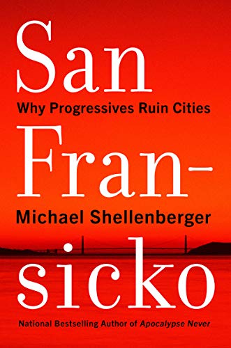 Book San Fransicko: Why Progressives Ruin Cities free