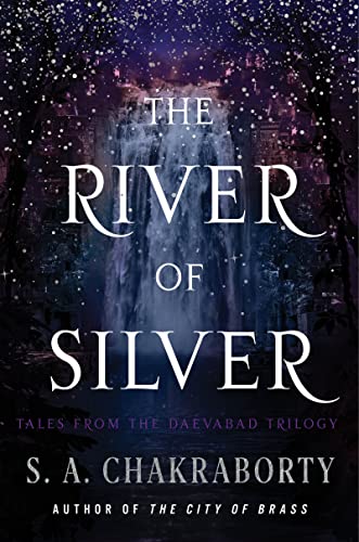 Book The River of Silver: Tales from the Daevabad Trilogy (The Daevabad Trilogy, 4) free