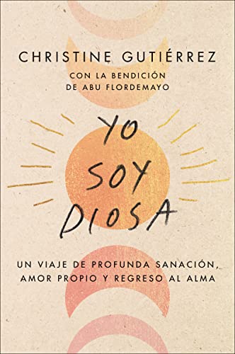 Book I Am Diosa Yo soy Diosa (Spanish edition): Un viaje de profunda sanación, amor propio y regreso al alma free