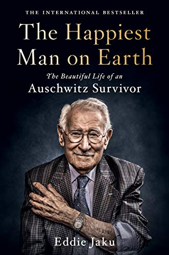 Book The Happiest Man on Earth: The Beautiful Life of an Auschwitz Survivor free
