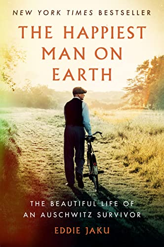 Book The Happiest Man on Earth: The Beautiful Life of an Auschwitz Survivor free