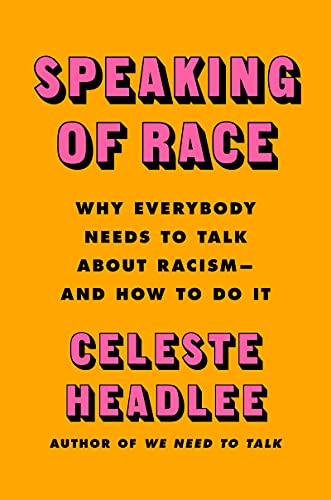 Book Speaking of Race: Why Everybody Needs to Talk About Racism―and How to Do It free