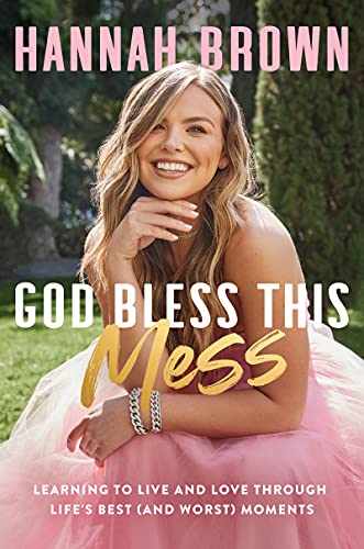 Book God Bless This Mess: Learning to Live and Love Through Life's Best (and Worst) Moments free