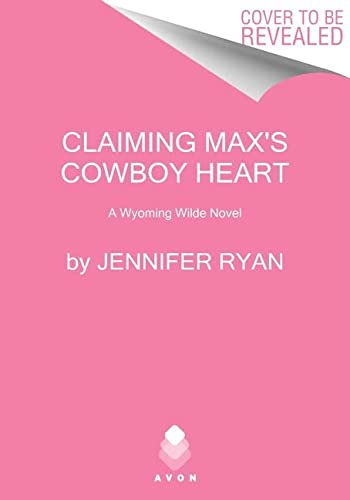 Book Max Wilde's Cowboy Heart: A Wyoming Wilde Novel (Wyoming Wilde, 3) free
