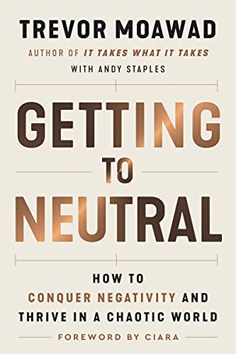 Book Getting to Neutral: How to Conquer Negativity and Thrive in a Chaotic World free