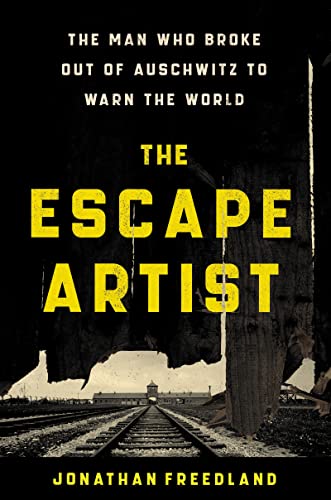 Book The Escape Artist: The Man Who Broke Out of Auschwitz to Warn the World free
