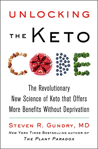 Book Unlocking the Keto Code: The Revolutionary New Science of Keto That Offers More Benefits Without Deprivation (The Plant Paradox, 7) free