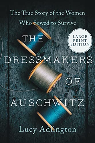 Book The Dressmakers of Auschwitz: The True Story of the Women Who Sewed to Survive free