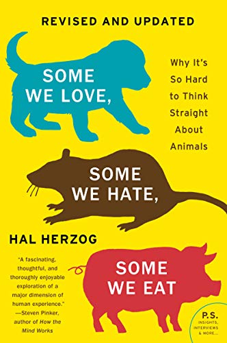 Book Some We Love, Some We Hate, Some We Eat [Second Edition]: Why It's So Hard to Think Straight About Animals free