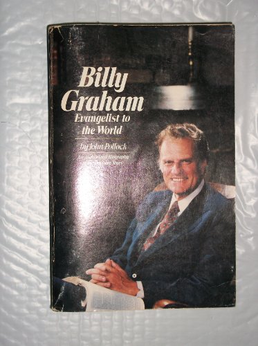 Book BILLY GRAHAM~EVANGELIST TO THE WORLD~AN AUTHORIZED BIOGRAPHY OF THE DECISIVE YEARS free