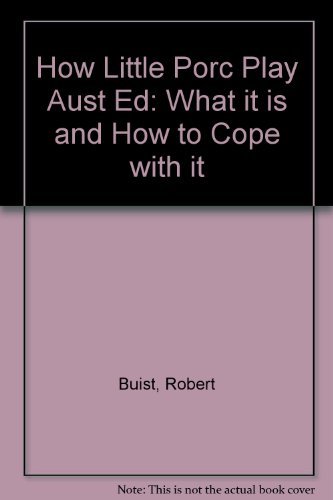 Book How Little Porc Play Aust Ed: What It Is and How to Cope with It free