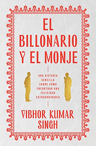 Book Billionaire and the Monk, The El Billonario y el Monje (Spanish edition): Una historia sencilla sobre cómo encontrar una felicidad extraordiaria free