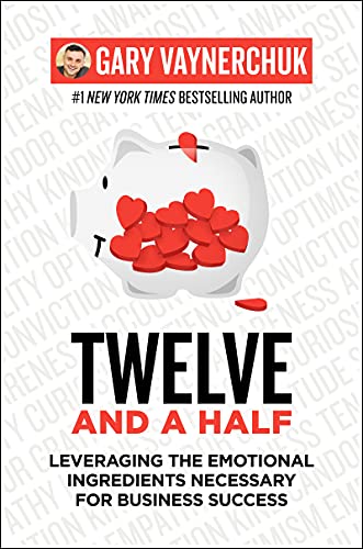Book Twelve and a Half: Leveraging the Emotional Ingredients Necessary for Business Success free