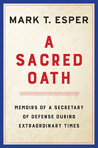 Book A Sacred Oath: Memoirs of a Secretary of Defense During Extraordinary Times free