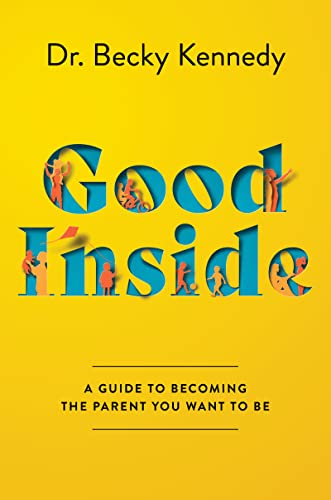 Book Good Inside: A Guide to Becoming the Parent You Want to Be free