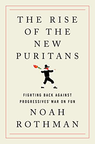 Book The Rise of the New Puritans: Fighting Back Against Progressives' War on Fun free