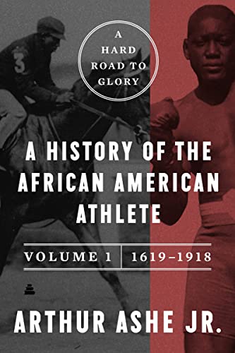 Book A Hard Road to Glory, Volume 1 (1619-1918): A History of the African American Athlete free