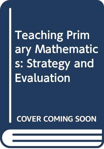 Book Teaching Primary Mathematics: Strategy and Evaluation free