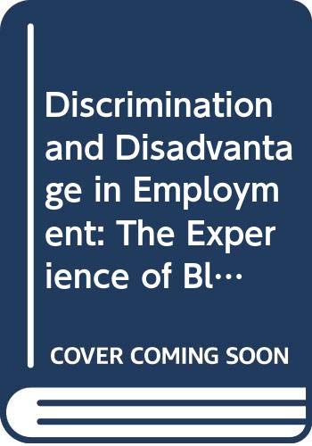 Book Discrimination And Disadvantage In Employment: The Experience Of Black Workers : A Reader free