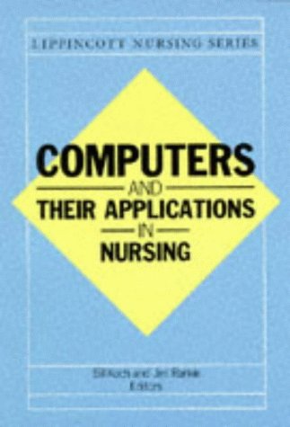 Book Computers and Their Applications in Nursing (Lippincott Nursing Series) free
