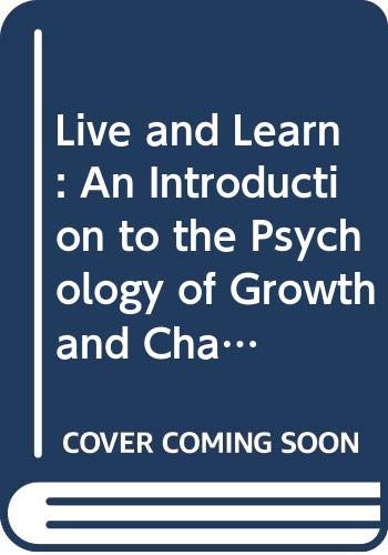 Book Live and Learn: An Introduction to the Psychology of Growth and Change in Everyday Life free