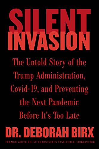 Book Silent Invasion: The Untold Story of the Trump Administration, Covid-19, and Preventing the Next Pandemic Before It's Too Late free