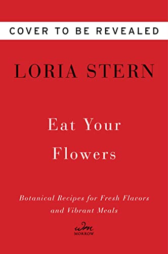 Book Eat Your Flowers: Botanical Recipes for Fresh Flavors and Vibrant Meals free