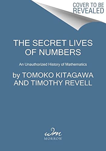 Book The Secret Lives of Numbers: An Unauthorized History of Mathematics free