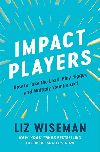 Book Impact Players: How to Take the Lead, Play Bigger, and Multiply Your Impact free