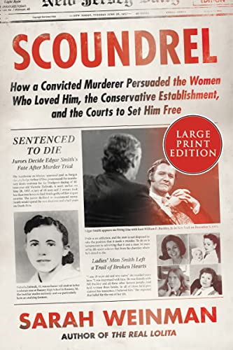 Book Scoundrel: How a Convicted Murderer Persuaded the Women Who Loved Him, the Conservative Establishment, and the Courts to Set Him Free free