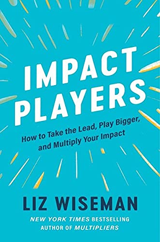Book Impact Players: How to Take the Lead, Play Bigger, and Multiply Your Impact free